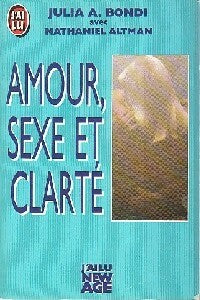 Amour, sexe et clarté - J.A. Bondi ; N. Altman -  J'ai Lu - Livre