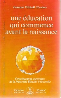 Une éducation qui commence avant la naissance - Omraam Mikhaël Aïvanhov -  Izvor - Livre