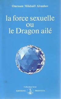 La force sexuelle ou le Dragon ailé - Omraam Mikhaël Aïvanhov -  Izvor - Livre