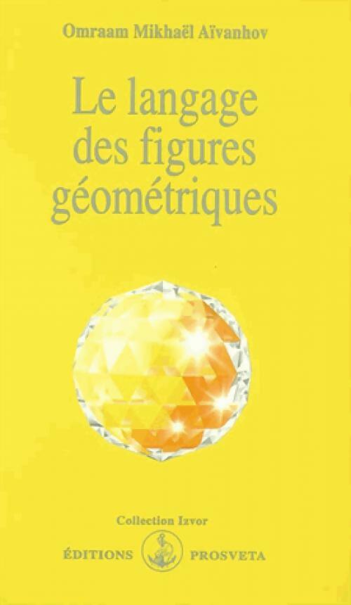 Le langage des figures géométriques - Omraam Mikhaël Aïvanhov -  Izvor - Livre