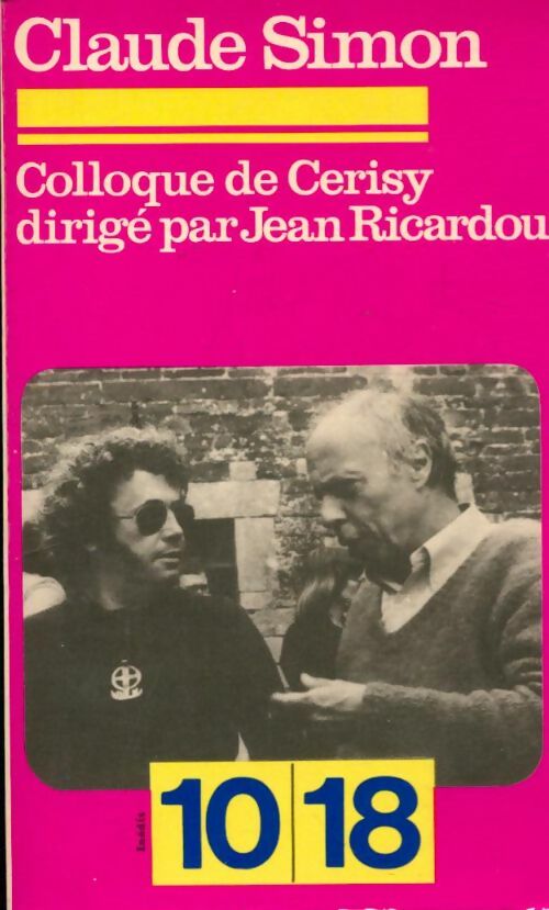 Colloque de Cerisy - Claude J. Simon -  10-18 - Livre