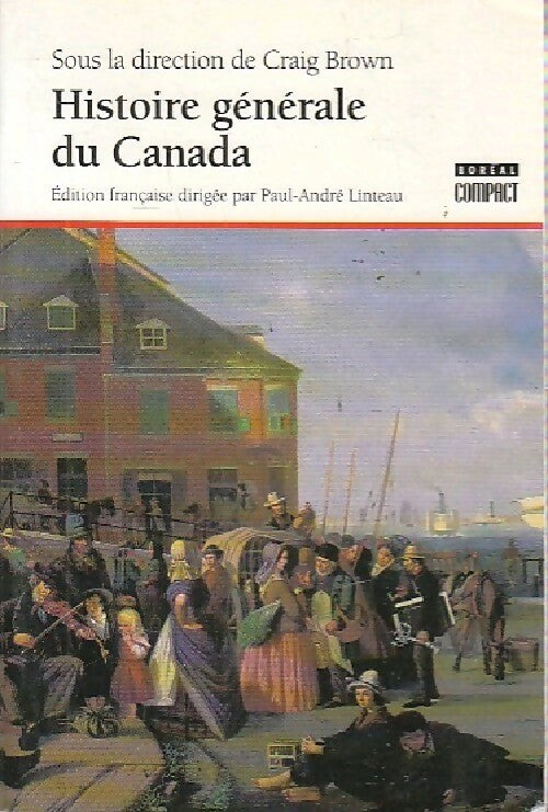 Histoire générale du Canada - Craig Brown -  Boréal Compact - Livre