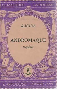Andromaque - Jean Racine ; Racine -  Classiques Larousse - Livre