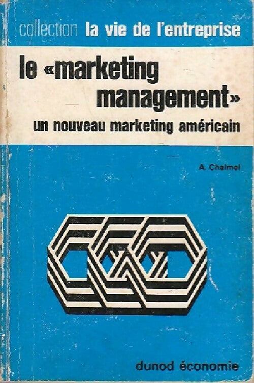 Le marketing-management. Un nouveau marketing américain - A. Chalmel -  La vie de l'Entreprise - Livre