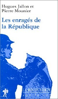Les enragés de la République - Pierre Mounier ; Hugues Jallon -  Sur le vif - Livre