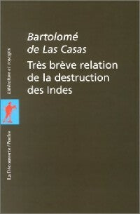 Très brève relation de la destruction des Indes - Bartolomé De Las Casas -  La Découverte poche - Livre