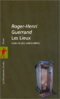 Les lieux : Histoire des commodités - Roger-Henri Guerrand -  La Découverte poche - Livre