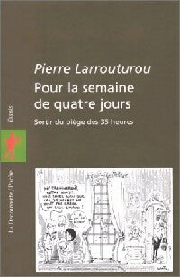 Pour la semaine  de quatre jours - Pierre Larrouturou -  La Découverte poche - Livre