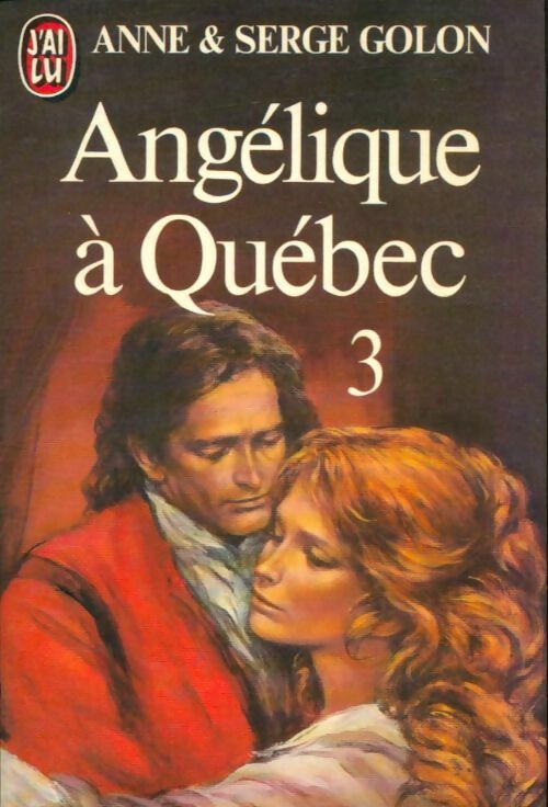 Angélique à Québec Tome III - Serge Golon ; Anne Golon -  J'ai Lu - Livre