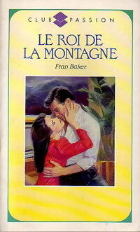 Le roi de la montagne - Fran Baker -  Club Passion - Livre