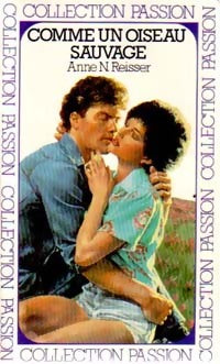 Comme un oiseau sauvage - Anne N. Reisser -  Collection Passion - Livre