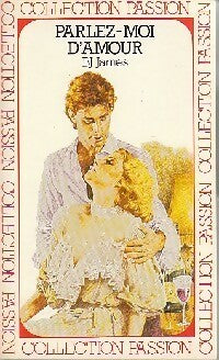 Parlez-moi d'amour - B.J. James -  Collection Passion - Livre