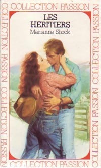 Les héritiers - Marianne Schock -  Collection Passion - Livre