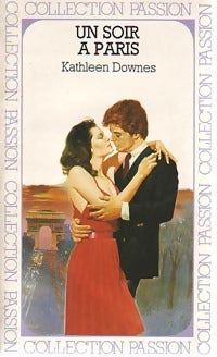 Un soir à Paris - Kathleen Downes -  Collection Passion - Livre