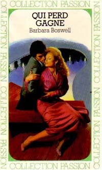 Qui perd gagne - Barbara Boswell -  Collection Passion - Livre