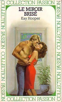 Le miroir brisé - Kay Hooper -  Collection Passion - Livre