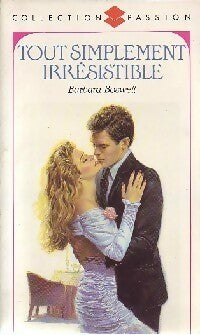 Tout simplement irrésistible - Barbara Boswell -  Collection Passion - Livre
