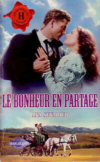 Le bonheur en partage - Ana Seymour -  Les Historiques - Livre