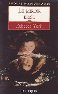 Le miroir brisé - Rebecca York -  Amours d'Aujourd'hui - Livre