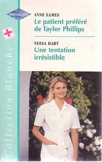 Le patient préféré de Taylor Phillips / Une tentation irrésistible - Anne Eames ; Neesa Hart -  Série Blanche - Livre