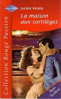 La maison aux sortilèges - Jackie Weger -  Rouge Passion - Livre