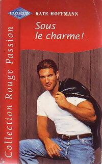 Sous le charme ! - Kate Hoffman -  Rouge Passion - Livre