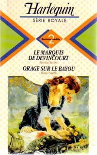 Le marquis de Devincourt / Orage sur le bayou - Jessica Sayers ; Hazel Smith -  Série Royale - Livre