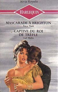Mascarade à Brighton / Captive du roi de trèfle - Petra Nash ; Gail Mallin -  Série Royale - Livre