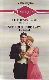 Le phénix d'or / Née pour être Lady - Eva Rutland ; Hazel Smith -  Série Royale - Livre