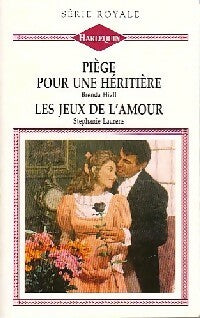 Piège pour une héritière / Les jeux de l'amour - Stéphanie Laurens ; Brenda Hiatt -  Série Royale - Livre