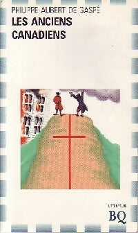 Les anciens canadiens - Philippe Aubert de Caspé -  Bibliothèque Québécoise - Livre
