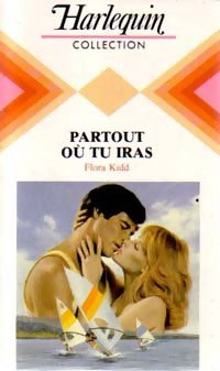 Partout où tu iras - Flora Kidd -  Harlequin - Livre