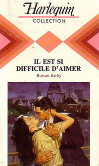 Il est si difficile d'aimer - Rowan Kirby -  Harlequin - Livre