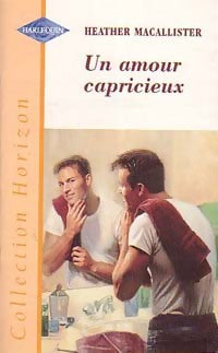 Un amour capricieux - Heather McAllister -  Horizon - Livre