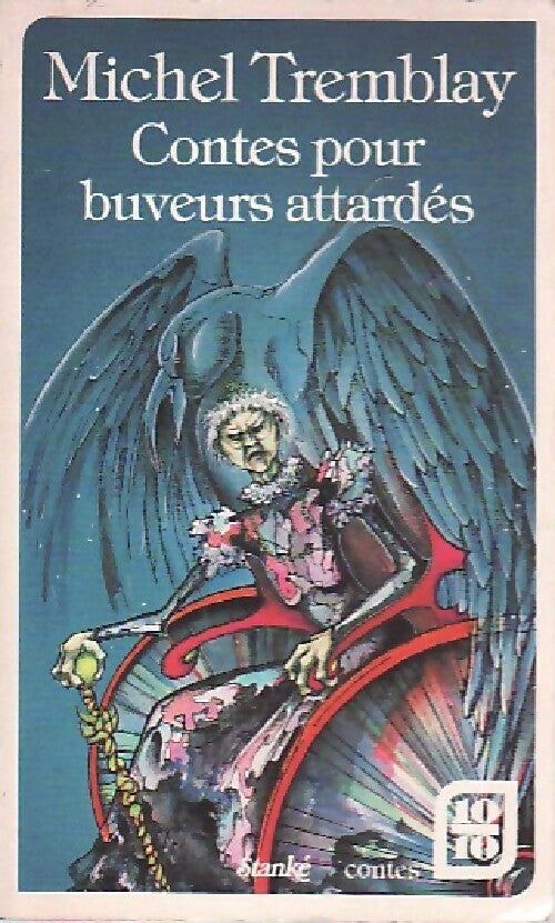 Contes pour buveurs attardés - Michel Tremblay -  Québec 10-10 - Livre