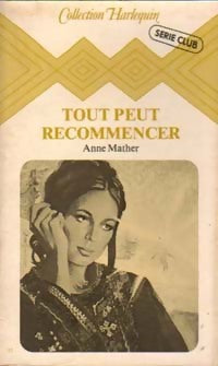 Tout peut recommencer - Anne Mather -  Série Club - Livre