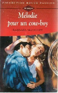 Mélodie pour un cow-boy - Barbara McCauley -  Rouge Passion - Livre