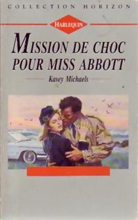 Mission de choc pour Miss Abbott - Kasey Michaels -  Horizon - Livre