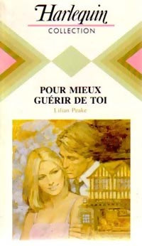Pour mieux guérir de toi - Lilian Peake -  Harlequin - Livre