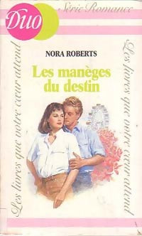 Les manèges du destin - Nora Roberts -  Duo, Série Romance - Livre
