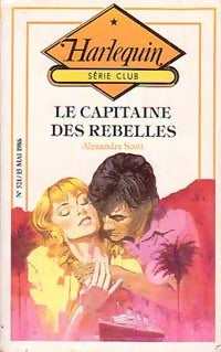 Le capitaine des rebelles - Alexandra Scott -  Série Club - Livre