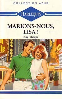 Marions-nous, Lisa ! - Kay Thorpe -  Azur - Livre
