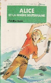 Alice et la rivière souterraine - Caroline Quine -  Bibliothèque verte (4ème série) - Livre