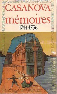 Mémoires 1744-1756 - Giovanni Giacomo Casanova -  GF - Livre