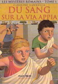 Les mystères romains Tome I : Du sang sur la via Appia - Caroline Lawrence -  Milan Poche Histoire - Livre