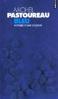 Bleu. Histoire d'une couleur - Michel Pastoureau -  Points - Livre