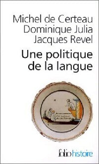 Une politique de la langue - Michel De Certeau ; Jacques Revel ; Dominique Julia -  Folio Histoire - Livre