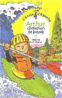 Arthur champion de kayak - Pakita -  L'Ecole d'Agathe - Livre