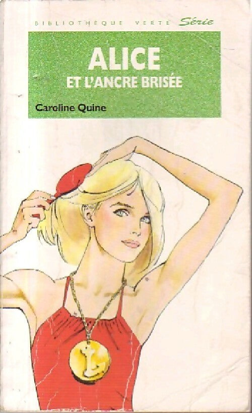 Alice et l'ancre brisée - Caroline Quine -  Bibliothèque verte (4ème série) - Livre