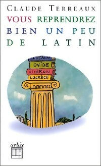 Vous reprendrez bien un peu de latin ? - Claude Terreaux -  Retour aux grands textes poche - Livre